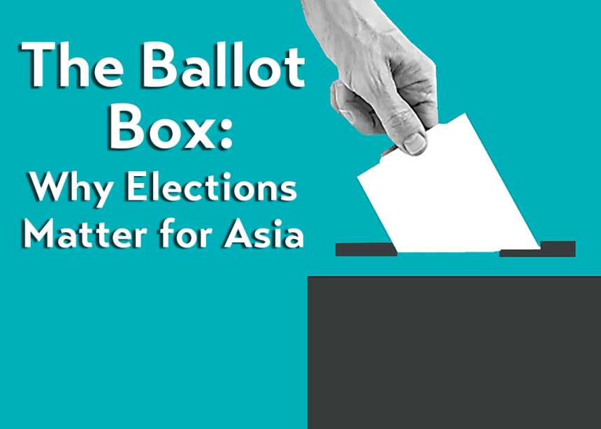 The Ballot Box: Why Elections Matter for Asia